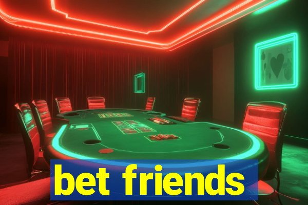 bet friends